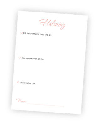 Printable till aktiviteten Hälsning till blivande bruden för möhippor. Här får alla chansen att dela en personlig hälsning till blivande bruden med namn eller anonymt. Samla ihop alla hälsningar och ge till den blivande bruden som ett minne från möhippan. Printable till aktiviteten Hälsning till blivande bruden för möhippor. Här får alla chansen att dela en personlig hälsning till blivande bruden med namn eller anonymt. Samla ihop alla hälsningar och ge till den blivande bruden som ett minne från möhippan.