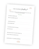 Printable till Babyshower-leken Vad svarar föräldern? Jättekul på din babyshower! Mamma/pappa fyller först i denna, utan att visa sina svar. Gästerna ska sedan försöka fylla i så likt föräldern som möjligt. Närmast vinner!