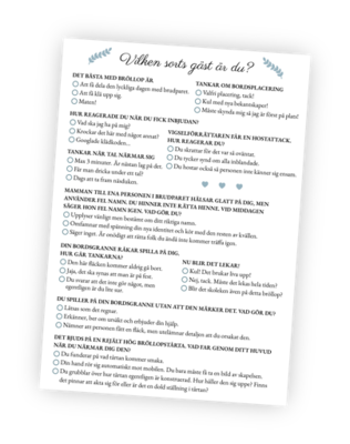 Printable till bröllopsleken Vilken sorts gäst är du? Här ska gästerna fylla i hur de reagerar i 12 olika situationer. Berättar de om de spiller på grannen och hur reagerade de när de fick inbjudan till bröllopet? Printable till bröllopsleken Vilken sorts gäst är du? Här ska gästerna fylla i hur de reagerar i 12 olika situationer. Berättar de om de spiller på grannen och hur reagerade de när de fick inbjudan till bröllopet?